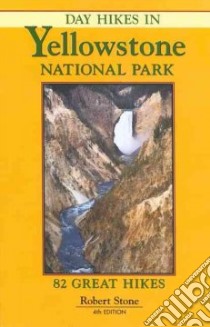 Day Hikes In Yellowstone National Park libro in lingua di Stone Robert