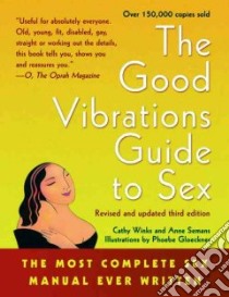 The Good Vibrations Guide to Sex libro in lingua di Semans Anne, Winks Cathy, Gloeckner Phoebe (ILT)