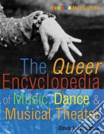 Queer Encyclopedia Of Music, Dance, And Musical Theater libro in lingua di Summers Claude J. (EDT)