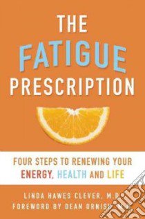The Fatigue Prescription libro in lingua di Clever Linda Hawes M.D., Ornish Dean (FRW)
