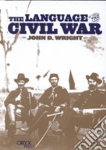 The Language of the Civil War libro in lingua di Wright John D.