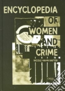 Encyclopedia of Women and Crime libro in lingua di Rafter Nicole Hahn (EDT)