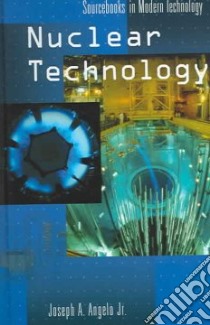 Nuclear Technology libro in lingua di Angelo Joseph A.