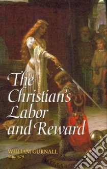The Christian's Labor And Reward libro in lingua di Gurnall William, Kistler Don (EDT)