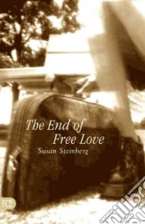 The End of Free Love libro in lingua di Steinberg Susan