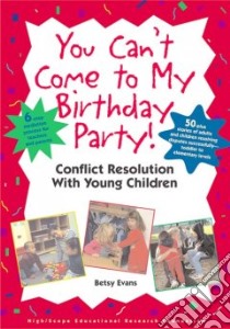 You Can't Come to My Birthday Party libro in lingua di Evans Betsy