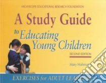 A Study Guide to Educating Young Children libro in lingua di Hohmann Mary, High,Scope Educational Research Foundation (COR)