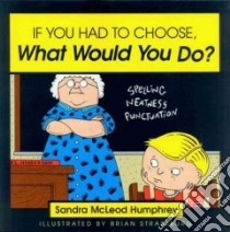 If You Had to Choose, What Would You Do? libro in lingua di Humphrey Sandra McLeod, Strassburg Brian (ILT)
