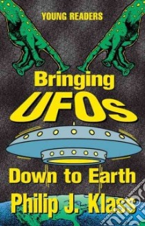 Bringing Ufos Down to Earth libro in lingua di Klass Philip J.