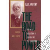 The Road to Power libro in lingua di Kautsky Karl