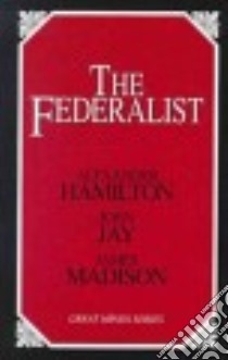 The Federalist libro in lingua di Hamilton Alexander, James Madison, Jay John