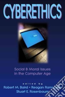 Cyberethics libro in lingua di Baird Robert M. (EDT), Baird Robert M., Ramsower Reagan Mays (EDT), Rosenbaum Stuart E. (EDT)