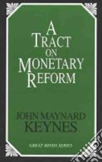 A Tract on Monetary Reform libro in lingua di Keynes John Maynard