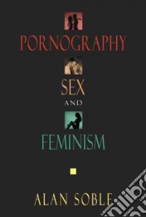 Pornography, Sex, and Feminism libro in lingua di Soble Alan