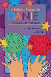 A Birthday Present for Daniel libro in lingua di Rothman Juliet Cassuto, Gish Louise (ILT)