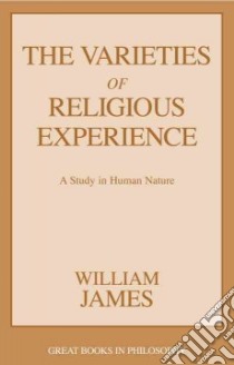 The Varieties of Religious Experience libro in lingua di James William