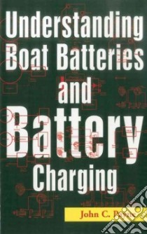 Understanding Boat Batteries and Battery Charging libro in lingua di Payne John C.