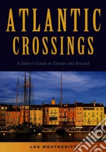 Atlantic Crossings libro in lingua di Weatheritt Les