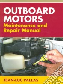 Outboard Motors Maintenance And Repair Manual libro in lingua di Pallas Jean-luc