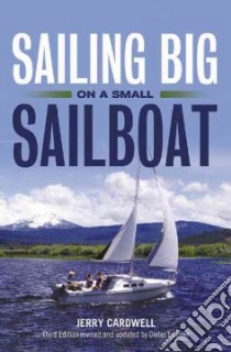Sailing Big on a Small Sailboat libro in lingua di Cardwell Jerry D., Loibner Dieter (EDT)