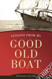 Lessons from My Good Old Boat libro in lingua di Launer Donald, Larson Karen (FRW)