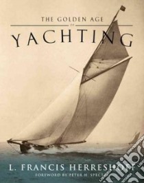 The Golden Age of Yachting libro in lingua di Herreshoff L. Francis, Spectre Peter H. (FRW)