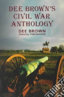 Dee Brown's Civil War Anthology libro in lingua di Brown Dee, Banash Stan (EDT), Banash Stan