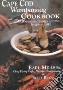 Cape Cod Wampanoag Cookbook libro in lingua di Mills Earl, Breen Betty