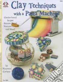 Clay Techniques With a Pasta Machine libro in lingua di Carlson Maureen