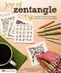 Joy of Zentangle libro in lingua di McNeill Suzanne (CON), Bartholomew Sandy Steen (CON), Browning  Marie (CON)