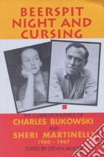 Beerspit Night and Cursing libro in lingua di Bukowski Charles, Martinelli Sheri, Moore Steven (EDT)