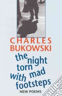 The Night Torn Mad With Footsteps libro in lingua di Bukowski Charles