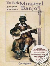 The Early Minstrel Banjo libro in lingua di Weidlich Joe