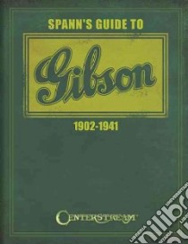 Spann's Guide to Gibson 1902-1941 libro in lingua di Spann Joseph E.