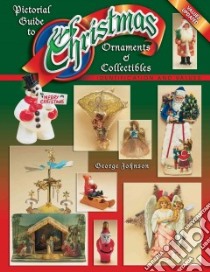 Pictorial Guide to Christmas Ornaments and Collectibles libro in lingua di Johnson George
