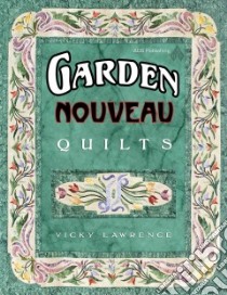 Garden Nouveau Quilts libro in lingua di Lawrence Vicky