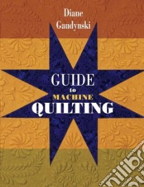 Guide to Machine Quilting libro in lingua di Gaudynski Diane