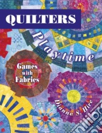 Quilters Playtime libro in lingua di Hire Dianne S.