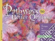 Pathways To Better Quilting libro in lingua di Terry Sally
