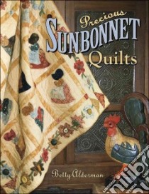 Precious Sunbonnet Quilts libro in lingua di Alderman Betty