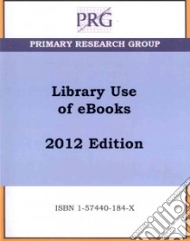 Library Use of eBooks 2012 libro in lingua di Primary Research Group (COR)