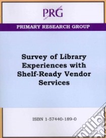 Survey of Library Experiences With Shelf-Ready Vendor Services libro in lingua di Primary Research Group (COR)