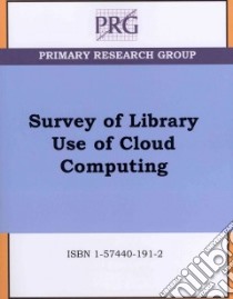 Survey of Library Use of Cloud Computing libro in lingua di Primary Research Group (COR)