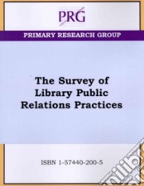 The Survey of Library Public Relations Practices libro in lingua di Primary Research Group (COR)