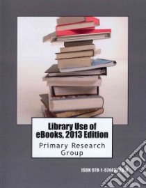 Library Use of Ebooks 2013 libro in lingua di Primary Research Group (COR)