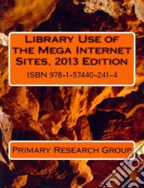 Library Use of the Mega Internet Sites, 2013 libro in lingua di Primary Research Group (COR)