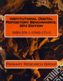 Institutional Digital Repository Benchmarks 2014 libro in lingua di Primary Research Group Inc. (COR)