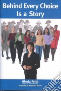 Behind Every Choice Is a Story libro in lingua di Feldt Gloria, Jennings Carol Trickett, Turner Kathleen (FRW)