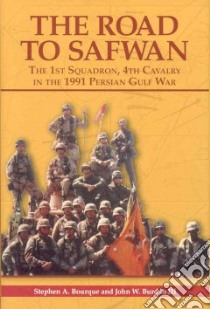 The Road to Safwan libro in lingua di Bourque Stephen Alan, Burdan John W. III
