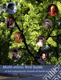 Multi-Ethnic Bird Guide of the Sub-Antarctic Forests of South America libro in lingua di Rozzi Ricardo, Callicott Baird (FRW)